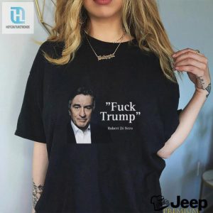 Humorous Antitrump Robert De Niro Shirt Stand Out hotcouturetrends 1 3