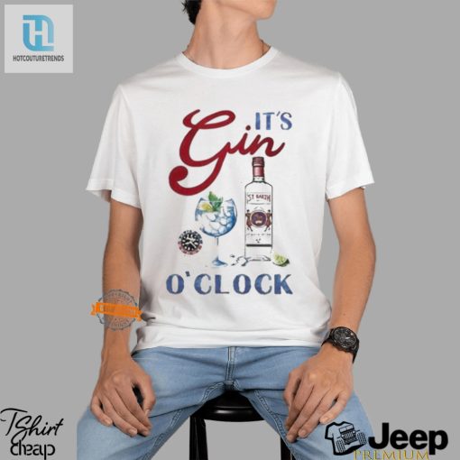 Funny Its Gin Oclock Shirt Unique Hilarious Design hotcouturetrends 1 1