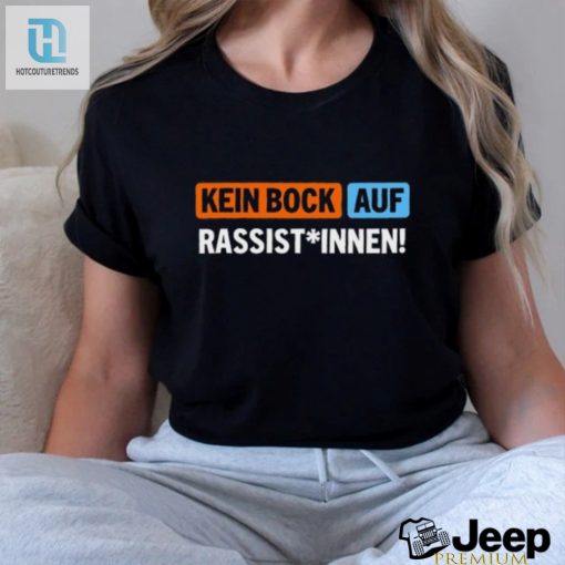 Humorous Kein Bock Auf Rassist Innen Tshirt Stand Out hotcouturetrends 1 2