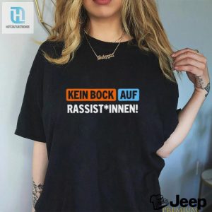 Humorous Kein Bock Auf Rassist Innen Tshirt Stand Out hotcouturetrends 1 3