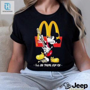 Laugh In Style Mickey Mcdonalds Ill Be There Tshirt hotcouturetrends 1 2