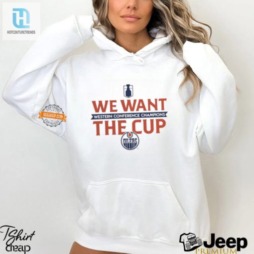 Funny Edmonton Oilers We Want The Cup 2024 Shirt hotcouturetrends 1