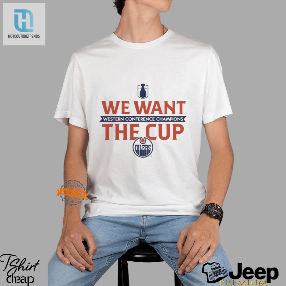 Funny Edmonton Oilers We Want The Cup 2024 Shirt
