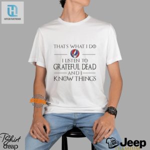 Quirky Grateful Dead Tee I Listen Know Things hotcouturetrends 1 1
