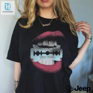 Get The Razor Kiss Me With Your Shirt Funny Unique Tee hotcouturetrends 1 3