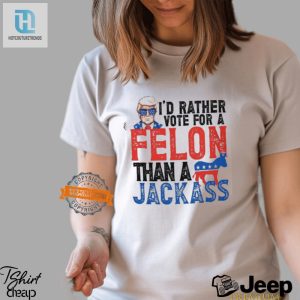 Vote With Humor Felon Over Jackass Tshirt Stand Out hotcouturetrends 1 2