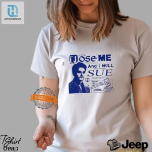 Funny Dose Me Ill Sue Shirt Stand Out In Style hotcouturetrends 1 2