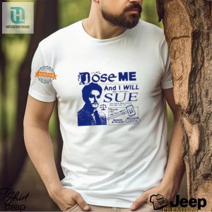 Funny Dose Me Ill Sue Shirt Stand Out In Style hotcouturetrends 1 3