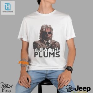 Get A Laugh With Our Unique Trust The Plums Tee hotcouturetrends 1 1