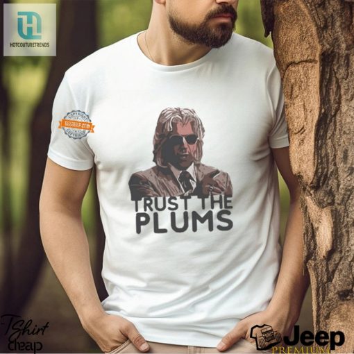 Get A Laugh With Our Unique Trust The Plums Tee hotcouturetrends 1 3