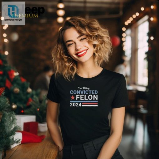 Vote Convicted Felon 2024 Shirt Funny Trump 2024 Tee hotcouturetrends 1