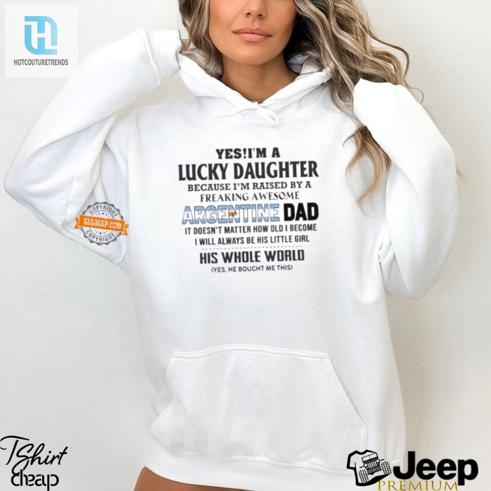 Lucky Daughter Shirt  Raised By An Awesome Argentine Dad