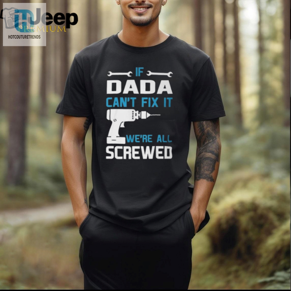 Funny Dada Cant Fix It Grandpa Tshirt  Unique Gift Idea
