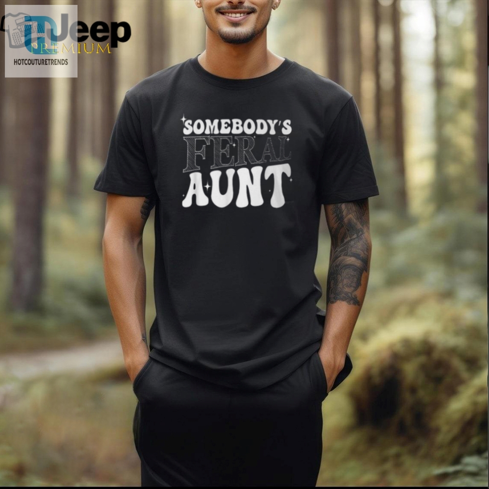 Funny  Unique Feral Aunt Mothers Day Tshirt Gift