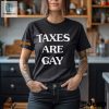 Quirky Taxes Are Gay Shirt Stand Out With Humor Today hotcouturetrends 1