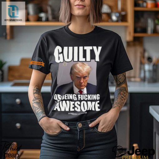 Standout Funny Guilty Of Being Awesome Shirt Unique Gift hotcouturetrends 1