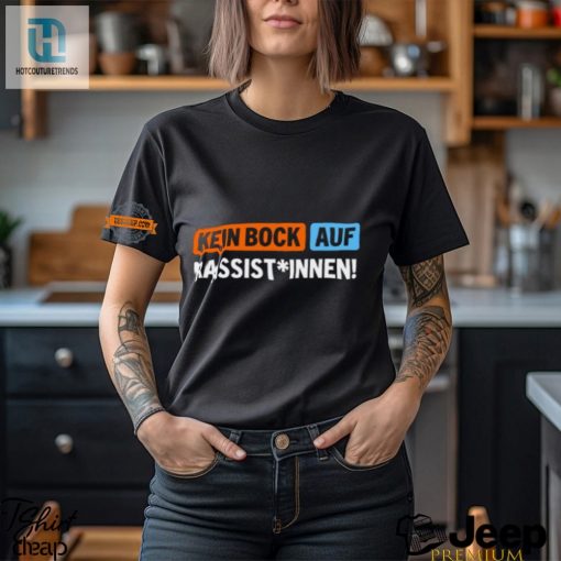 Funny Unique Bock Auf Rassist Innen Tshirt Stand Out hotcouturetrends 1