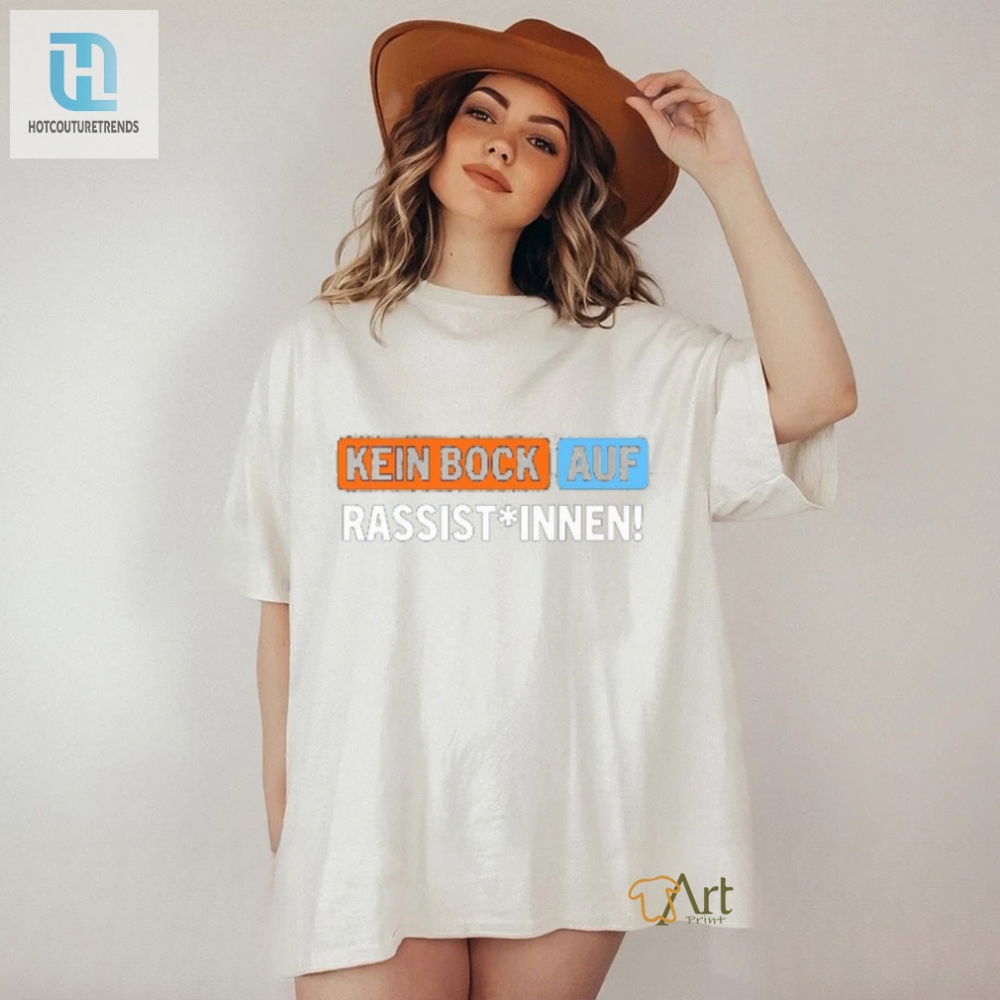 Funny  Bold Kein Bock Auf Rassist Tshirt  Stand Out