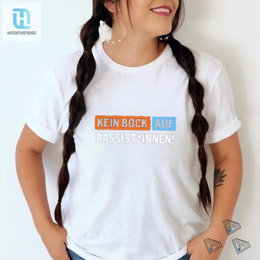 Funny Bold Kein Bock Auf Rassist Tshirt Stand Out hotcouturetrends 1 3