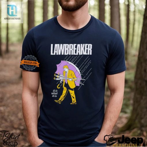 Funny Trump Lawbreaker Shirt It Is What It Is Design hotcouturetrends 1 2