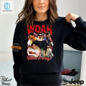 Get Laughs With Unique Woah Take It Easy Shirts hotcouturetrends 1 3