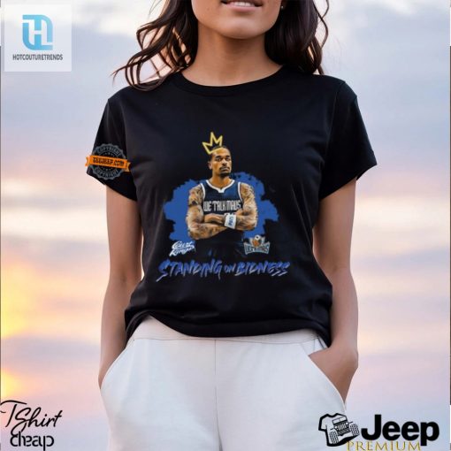 Funny We Talk Mavs Standing On Bidness Unique Tshirt hotcouturetrends 1 1