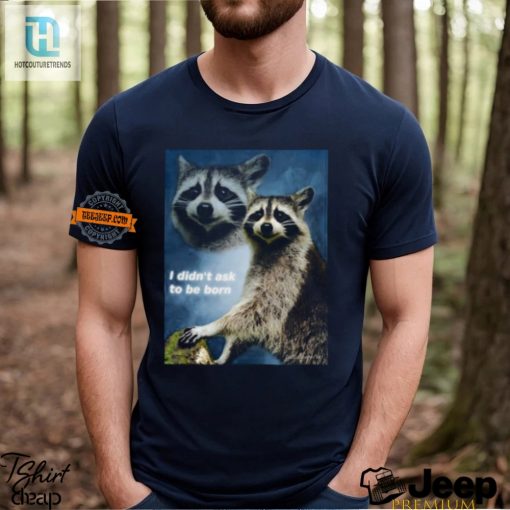 Laughoutloud Raccoon Shirt Embrace Your Born Identity hotcouturetrends 1 2