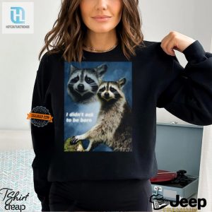 Laughoutloud Raccoon Shirt Embrace Your Born Identity hotcouturetrends 1 3