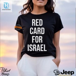 Get A Red Card For Israel Shirt Unique Hilarious Gear hotcouturetrends 1 1