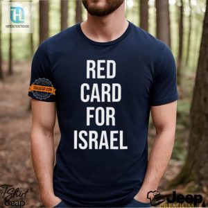 Get A Red Card For Israel Shirt Unique Hilarious Gear hotcouturetrends 1 2