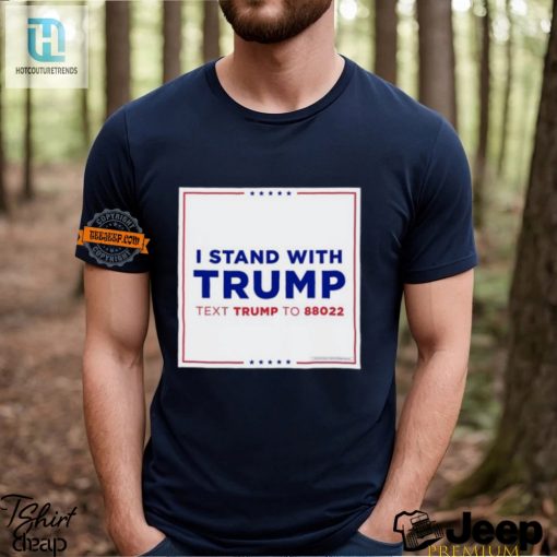 Stand With Trump Shirt Text 88022 Wear Your Message hotcouturetrends 1 2