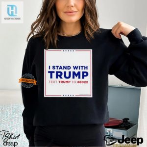 Stand With Trump Shirt Text 88022 Wear Your Message hotcouturetrends 1 3