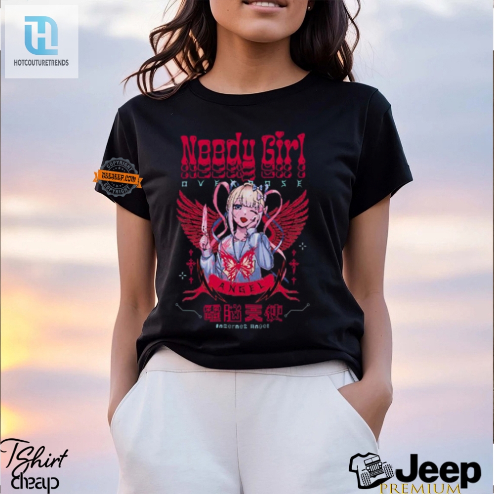 Get Hooked Funny Needy Girl Overdose Angel Shirt