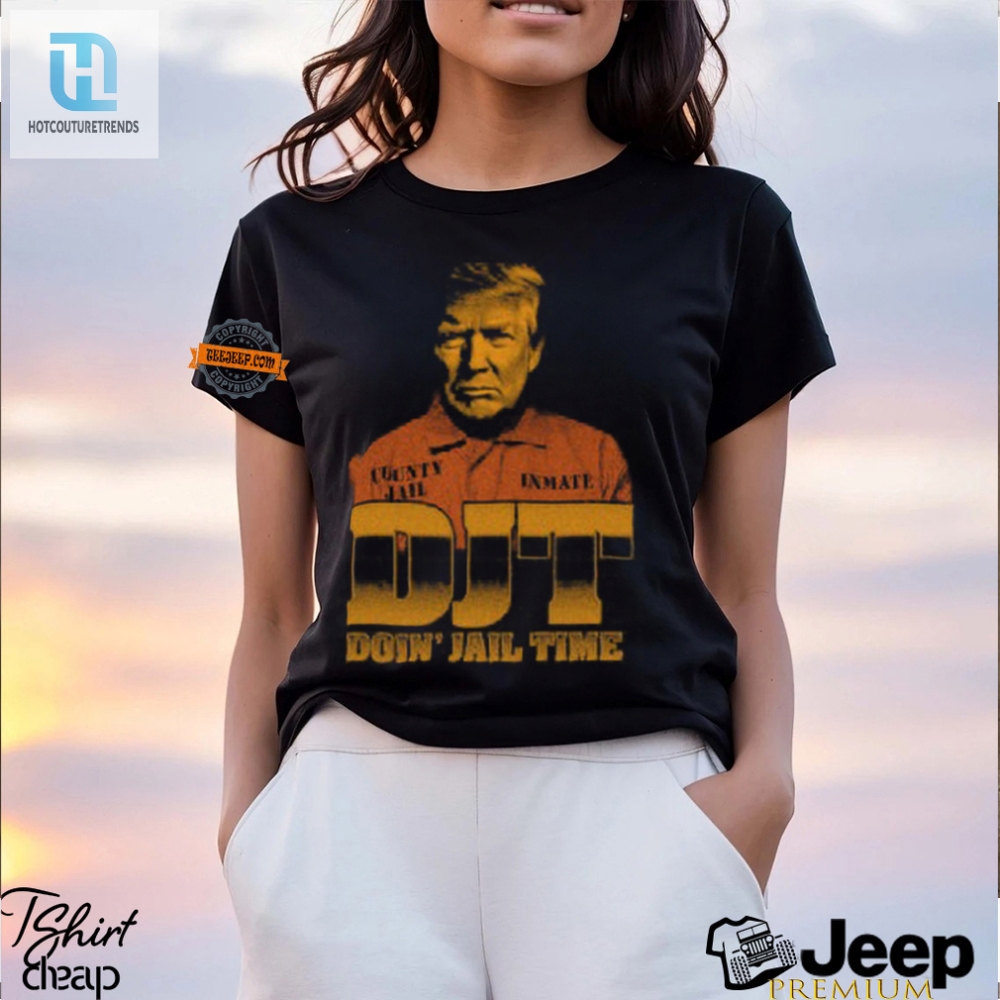 Hilarious Djt Jail Time Shirt  Stand Out With Unique Humor