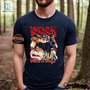 Get Your Laugh On With Unique Woah Take It Easy Shirts hotcouturetrends 1 2