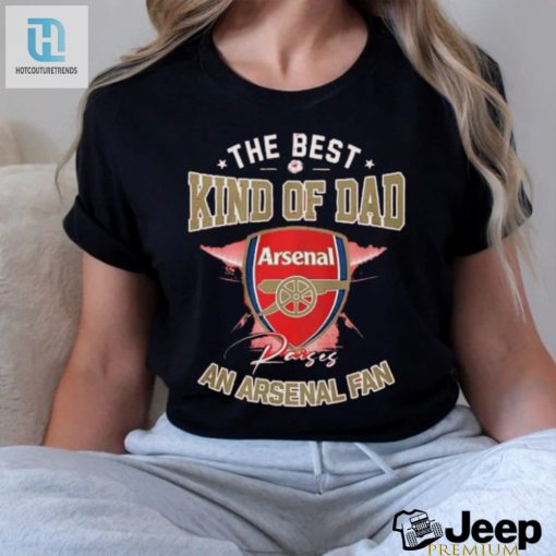 Funny Arsenal Dad Shirt The Best Kind Of Gooner Dad hotcouturetrends 1 1