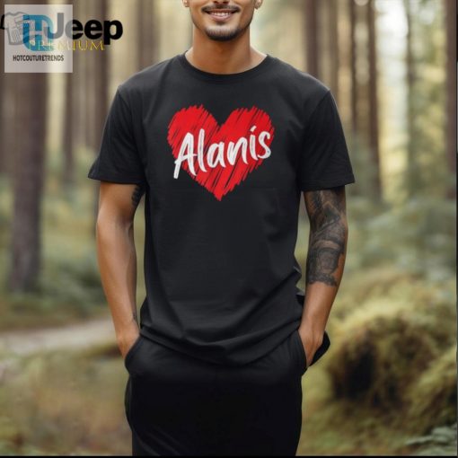 Get Laughed Loved Personalized I Love Alanis Tee hotcouturetrends 1 2