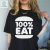 Get 100 Eat Shirt Hilariously Unique Oneofakind hotcouturetrends 1