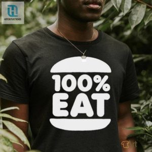 Get 100 Eat Shirt Hilariously Unique Oneofakind hotcouturetrends 1 2