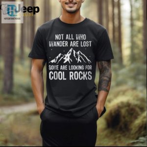 Funny Rock Hunter Tshirt Not Lost Just Rock Shopping hotcouturetrends 1 2