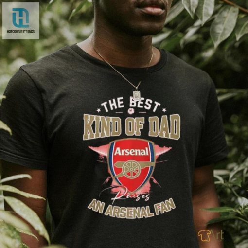 Funny Arsenal Fan Dad Shirt Unique Gift For Dads hotcouturetrends 1 2