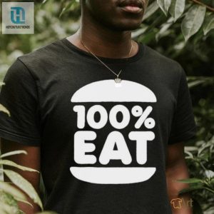 Get A Bite Out Of Style With Our 100 Eat Shirt Uniquely Fun hotcouturetrends 1 2