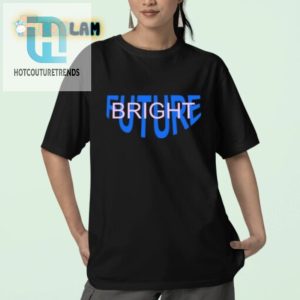 Light Up With Laughter Phil Lester Bright Future Shirt hotcouturetrends 1 2