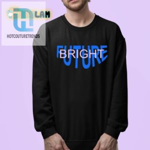 Light Up With Laughter Phil Lester Bright Future Shirt hotcouturetrends 1 3