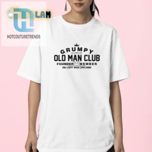 Join The Grumpy Old Man Club Funny Complaints Shirt hotcouturetrends 1 2