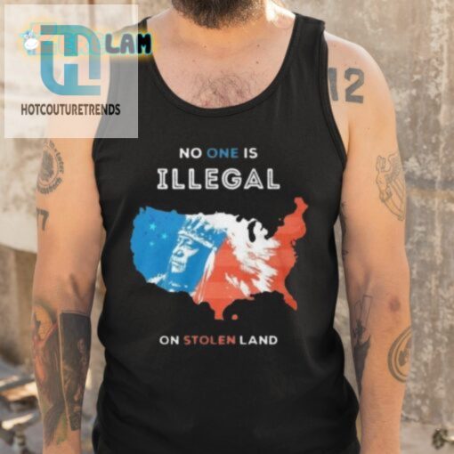 Funny No One Is Illegal On Stolen Land Tee Stand Out hotcouturetrends 1 4