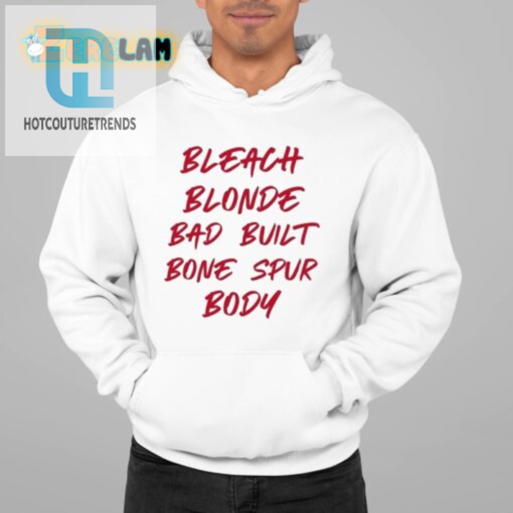 Get Noticed Hilarious Bleach Blonde Bone Spur Shirt