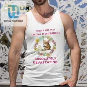 Get Laughs With Our Absolutely Devastating Vibe Shirt hotcouturetrends 1 4