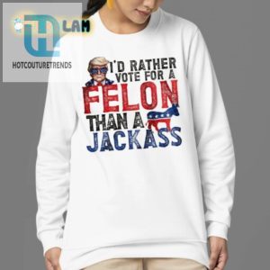 Vote Felon Over Jackass Funny Trump Shirt Stand Out Laugh hotcouturetrends 1 3