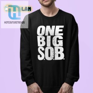 Get A Laugh Braun Strowman One Big Sob Shirt Unique hotcouturetrends 1 3